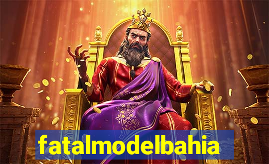 fatalmodelbahia