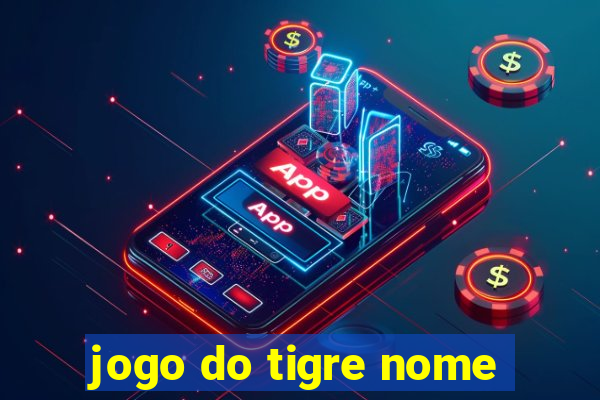 jogo do tigre nome