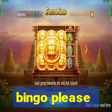 bingo please