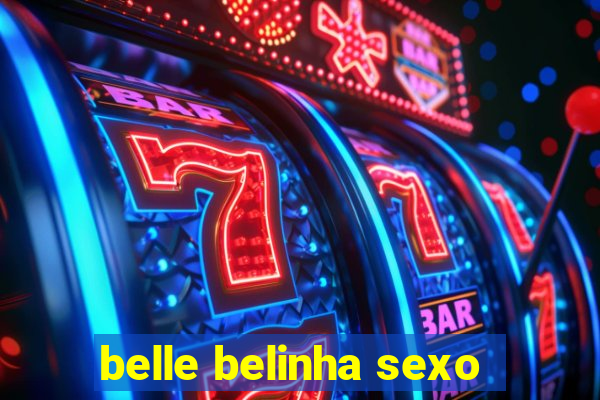 belle belinha sexo