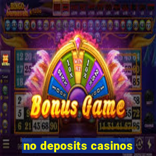 no deposits casinos