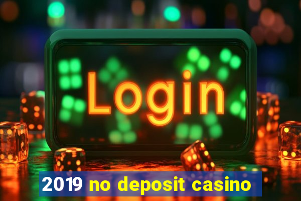 2019 no deposit casino