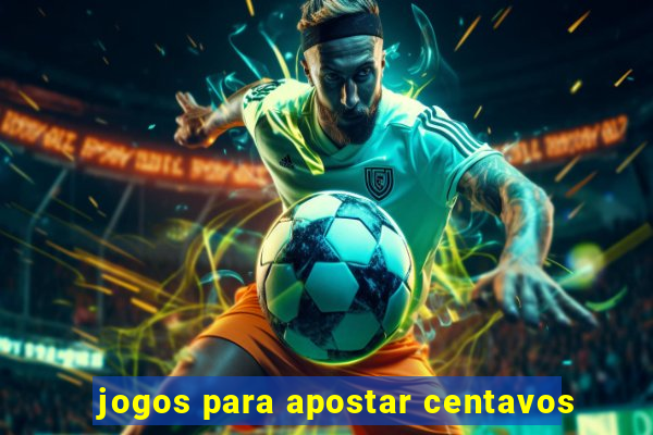 jogos para apostar centavos