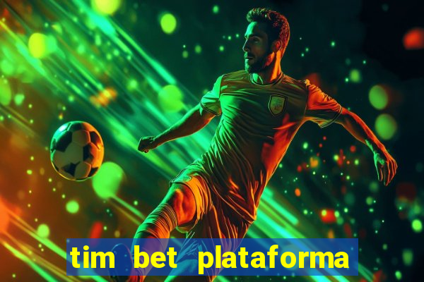 tim bet plataforma de jogos