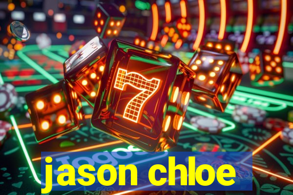 jason chloe