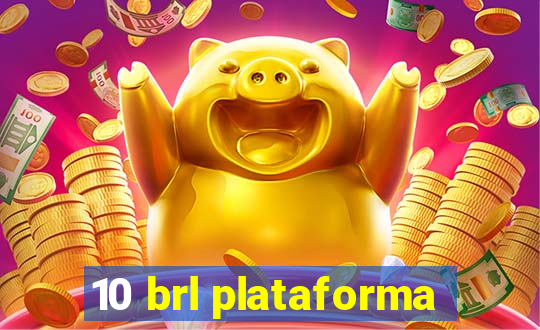 10 brl plataforma