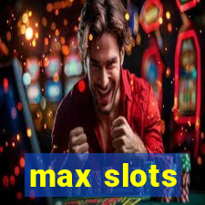 max slots