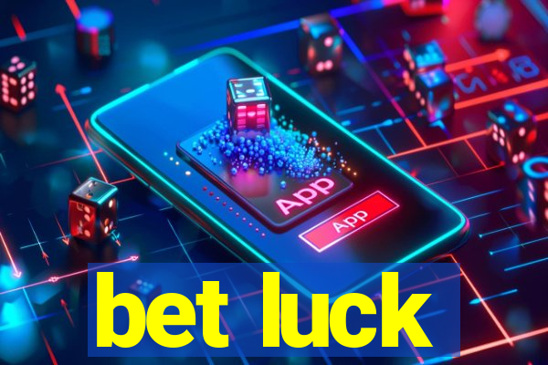 bet luck