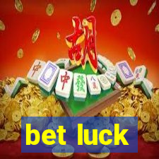 bet luck