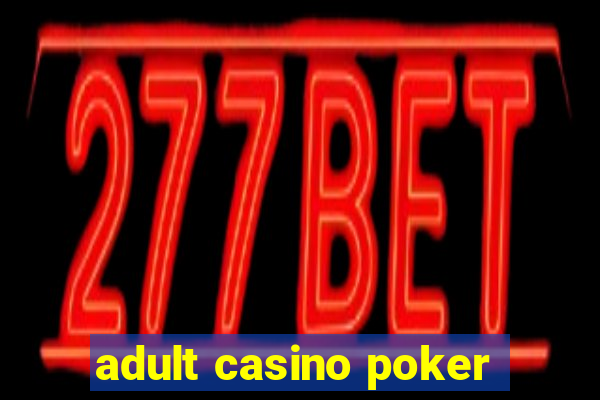 adult casino poker