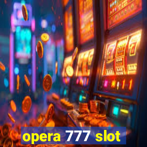 opera 777 slot