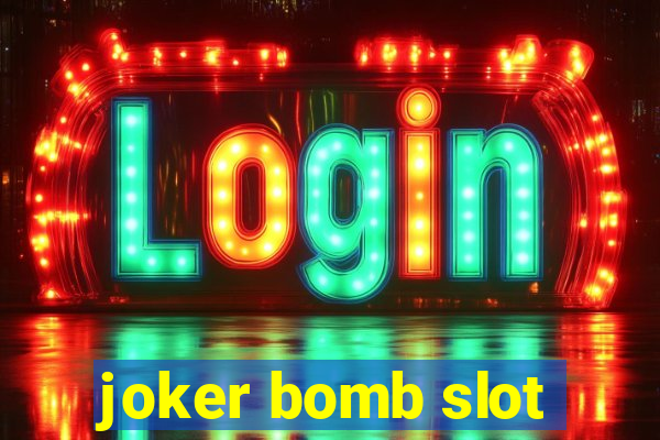 joker bomb slot