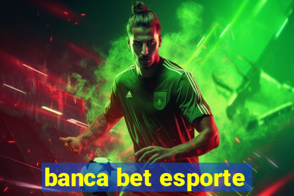 banca bet esporte