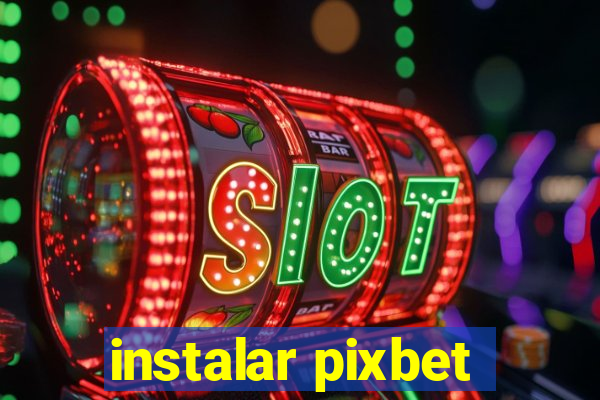 instalar pixbet