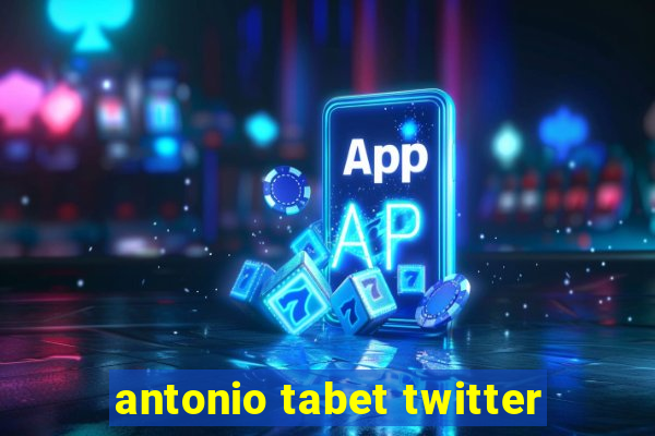 antonio tabet twitter