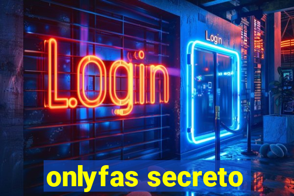 onlyfas secreto