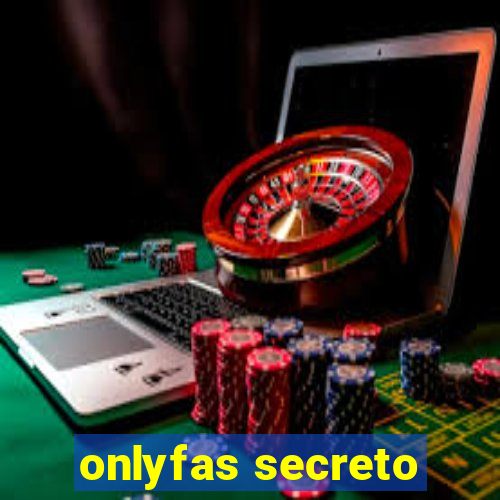 onlyfas secreto