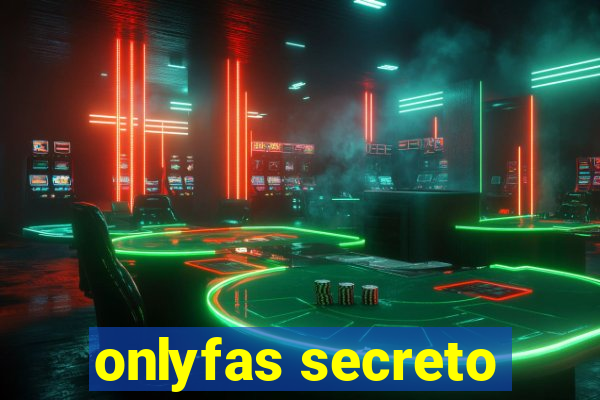 onlyfas secreto