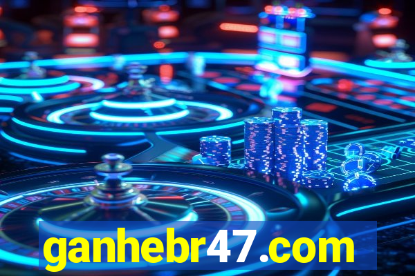 ganhebr47.com