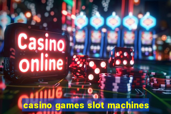 casino games slot machines