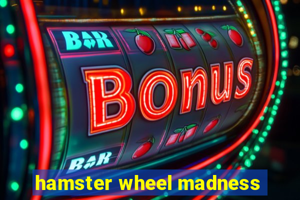 hamster wheel madness