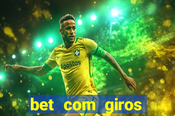 bet com giros gratis sem deposito