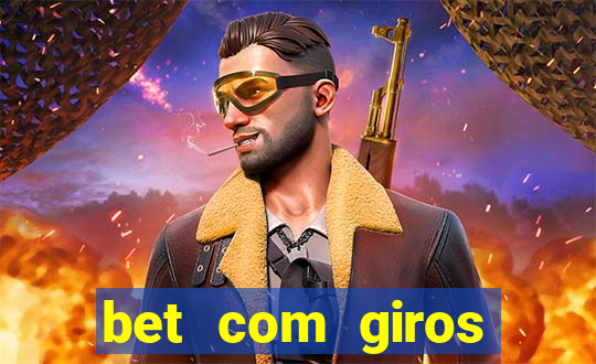 bet com giros gratis sem deposito