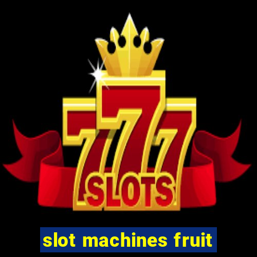 slot machines fruit