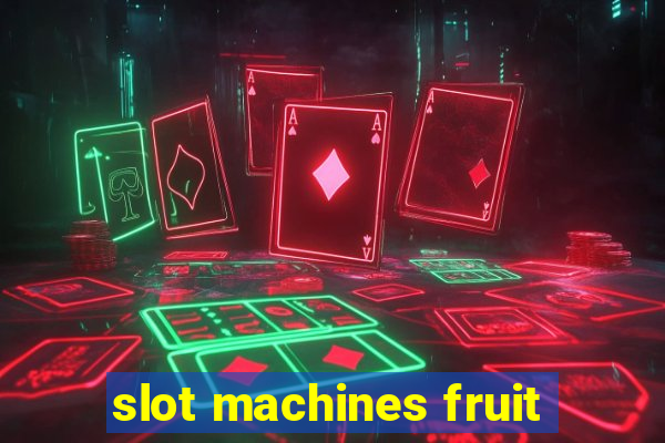 slot machines fruit