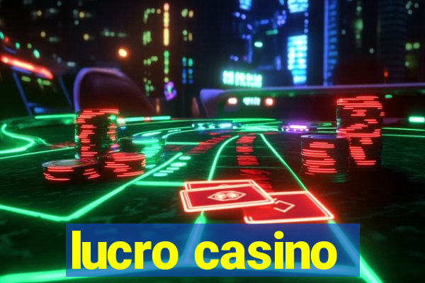 lucro casino