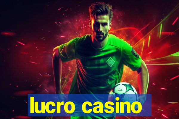 lucro casino