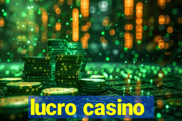 lucro casino