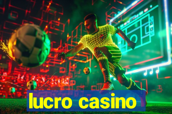 lucro casino