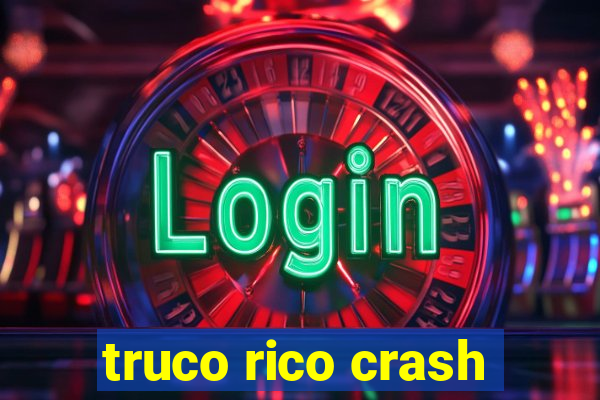 truco rico crash