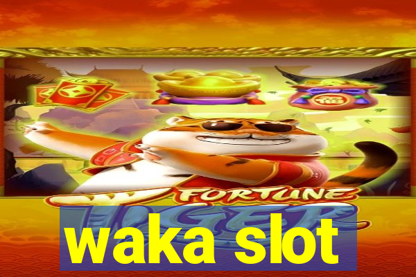 waka slot