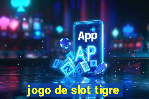 jogo de slot tigre