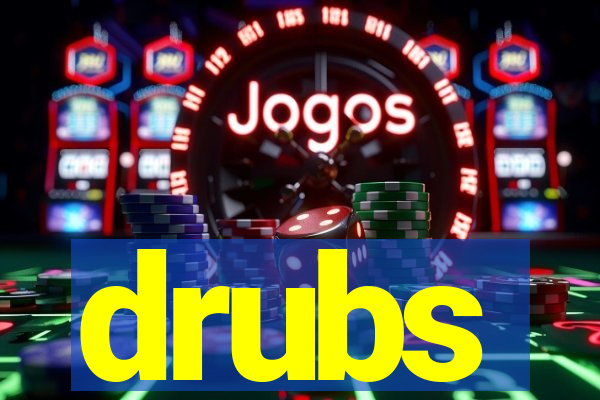 drubs