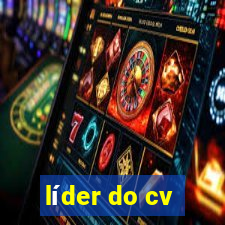 líder do cv