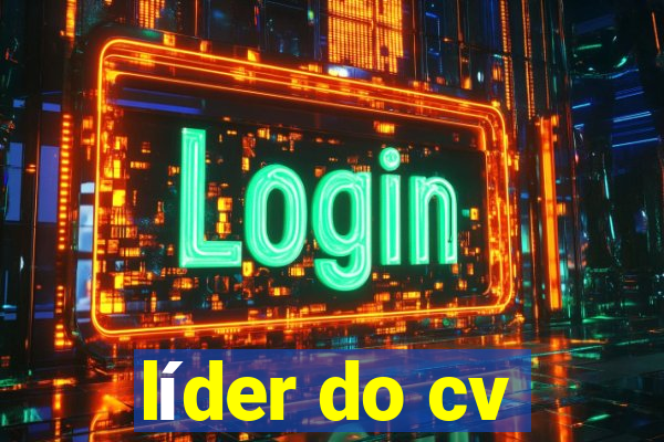 líder do cv