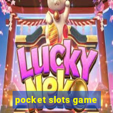 pocket slots game