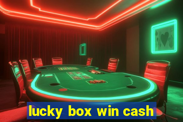 lucky box win cash