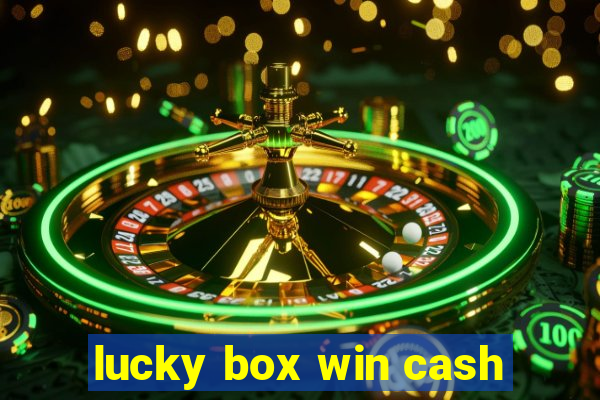 lucky box win cash