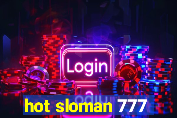 hot sloman 777