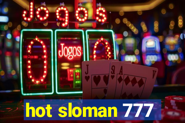 hot sloman 777