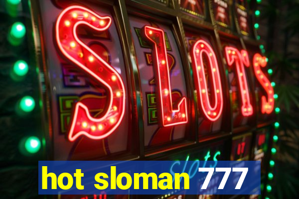 hot sloman 777