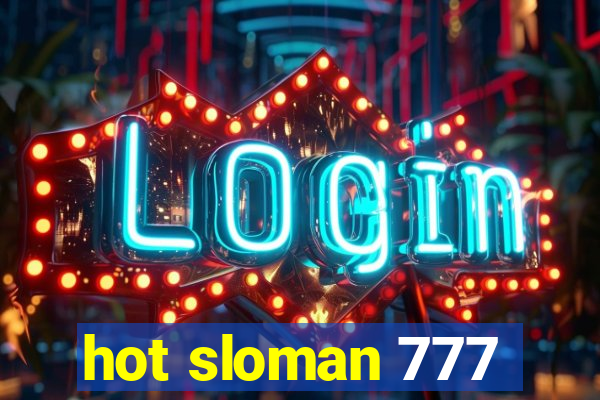 hot sloman 777