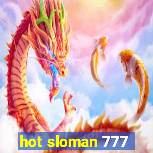 hot sloman 777