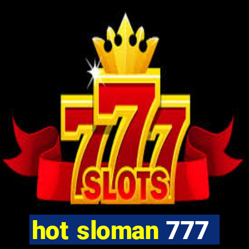 hot sloman 777