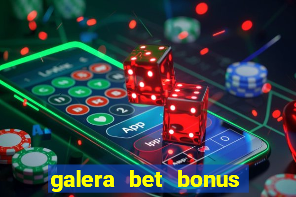 galera bet bonus sem deposito