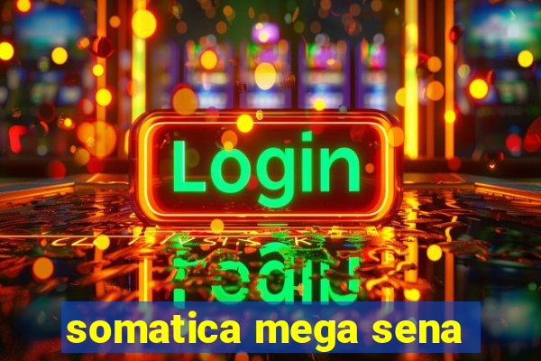 somatica mega sena